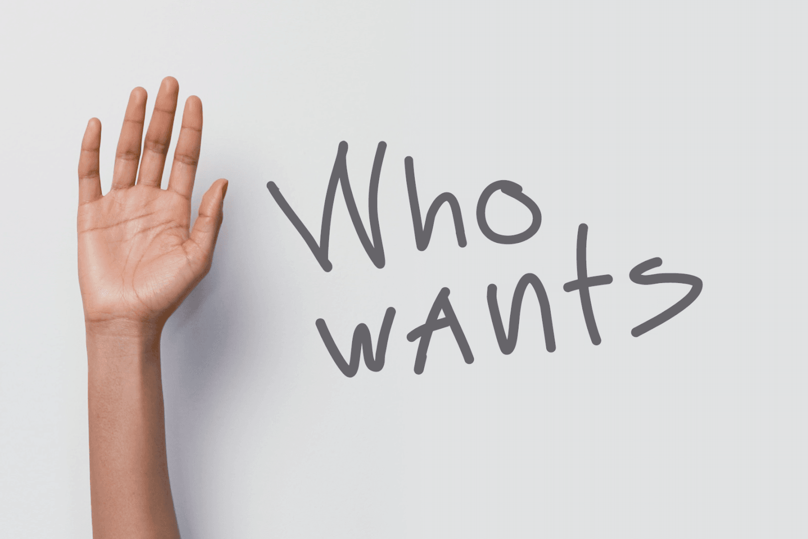 A tan hand with grey capitalize text "Who Wants" on the right of the hand, representing Option For Homes new branding for their social media video campaigns